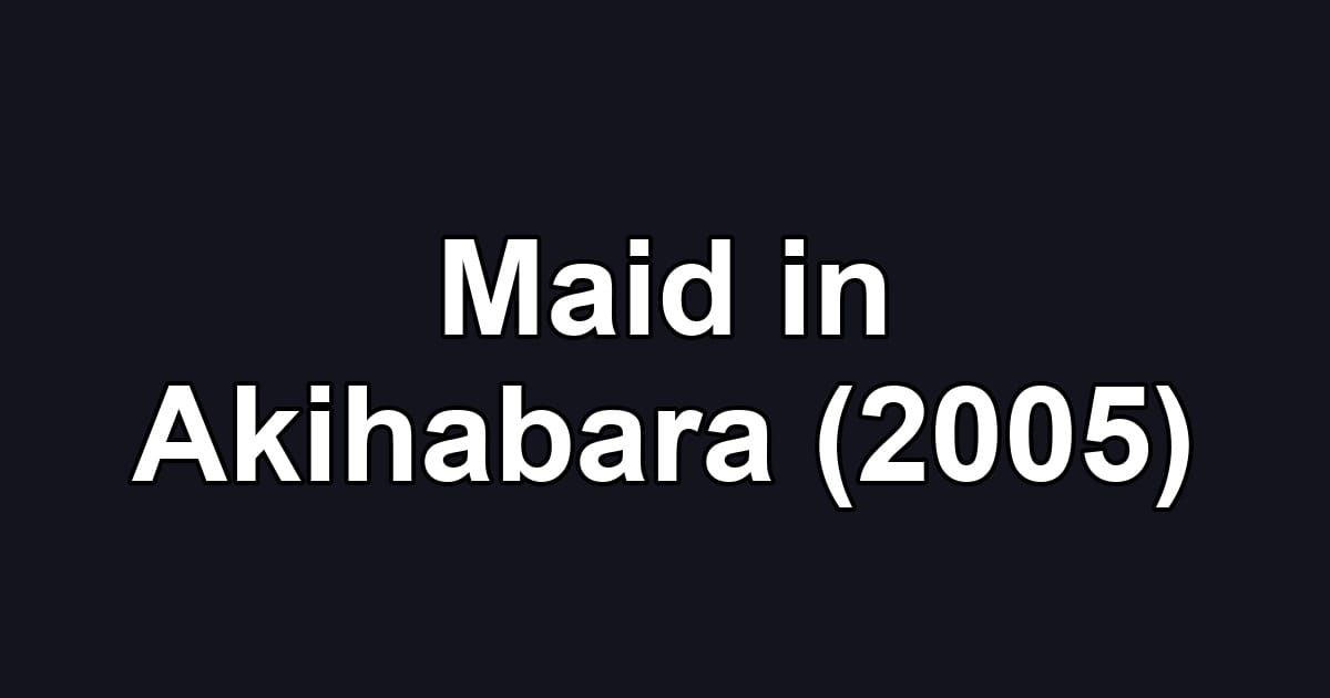 Maid in Akihabara (2005)