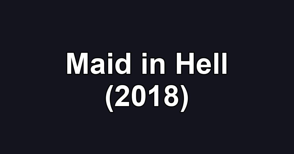 Maid in Hell (2018)