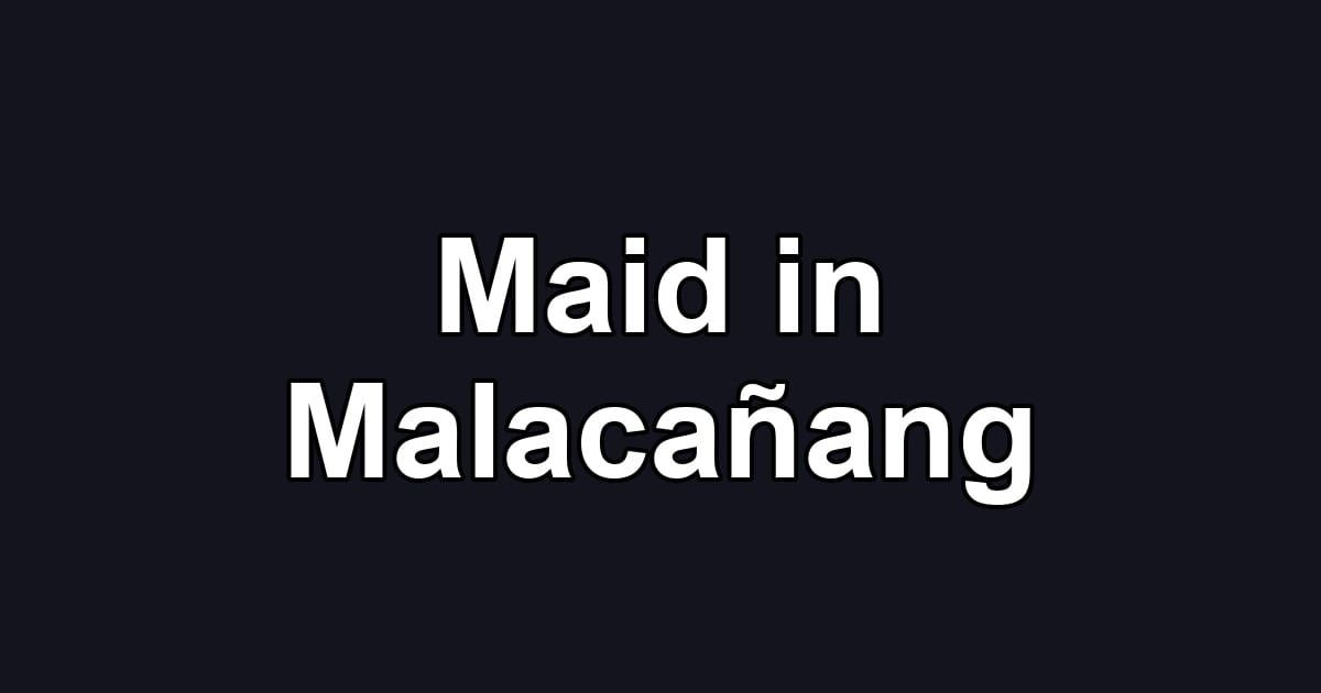 Maid in Malacañang