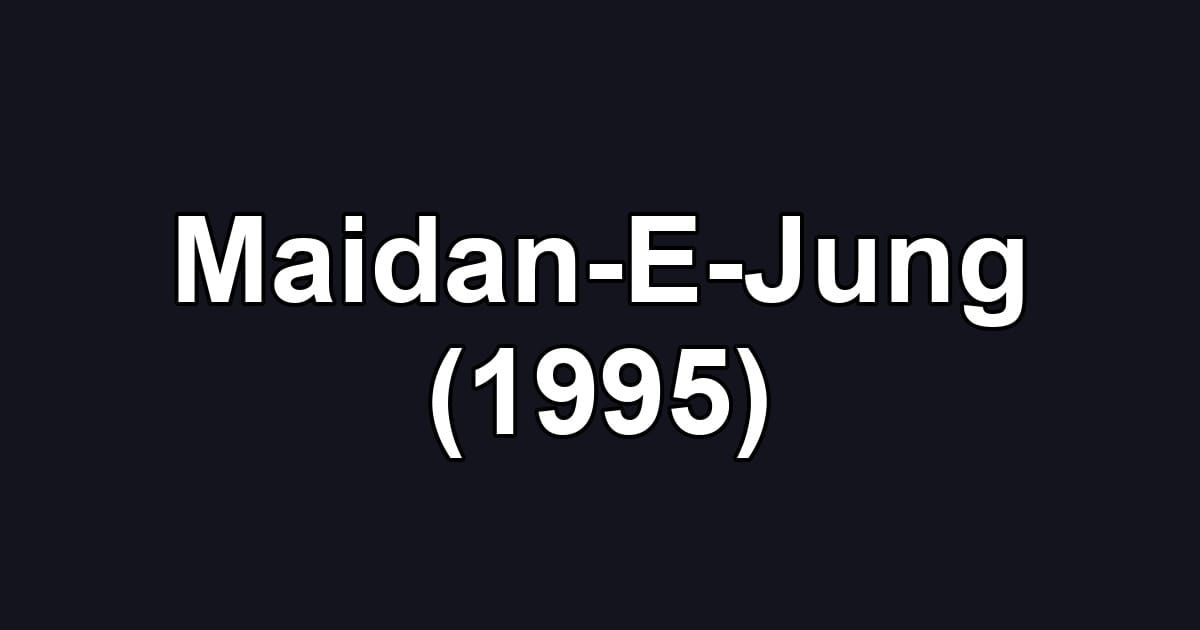Maidan-E-Jung (1995)
