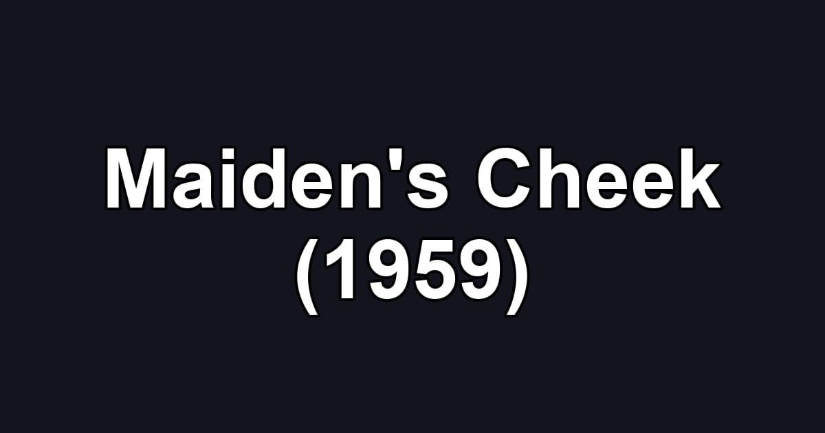 Maiden's Cheek (1959)