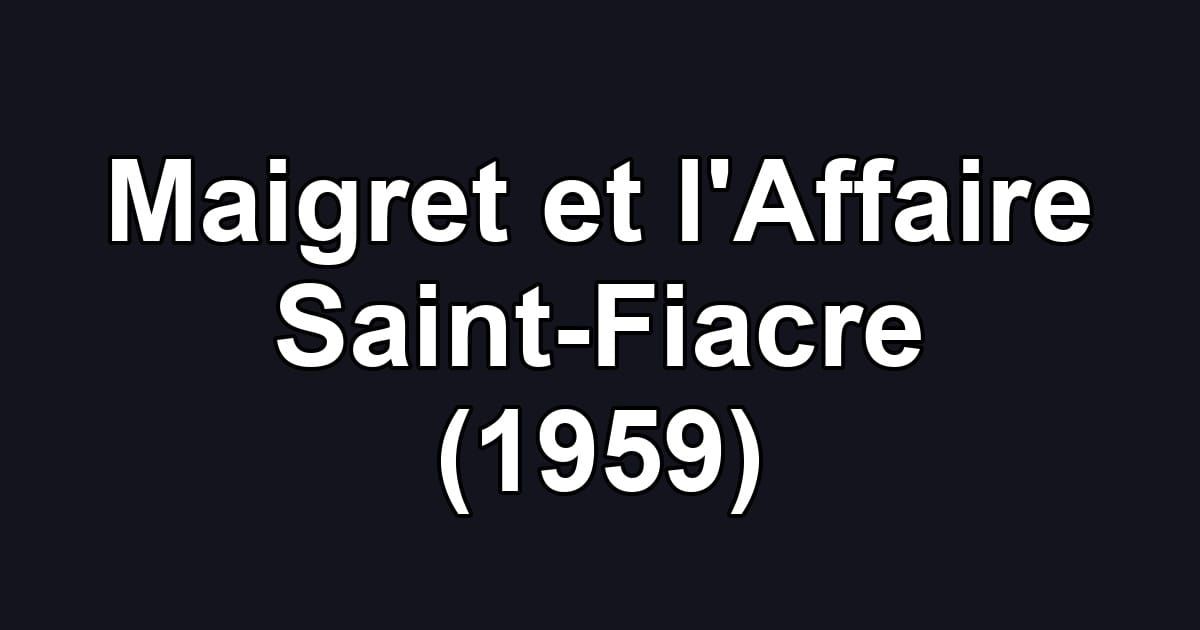 Maigret et l'Affaire Saint-Fiacre (1959)