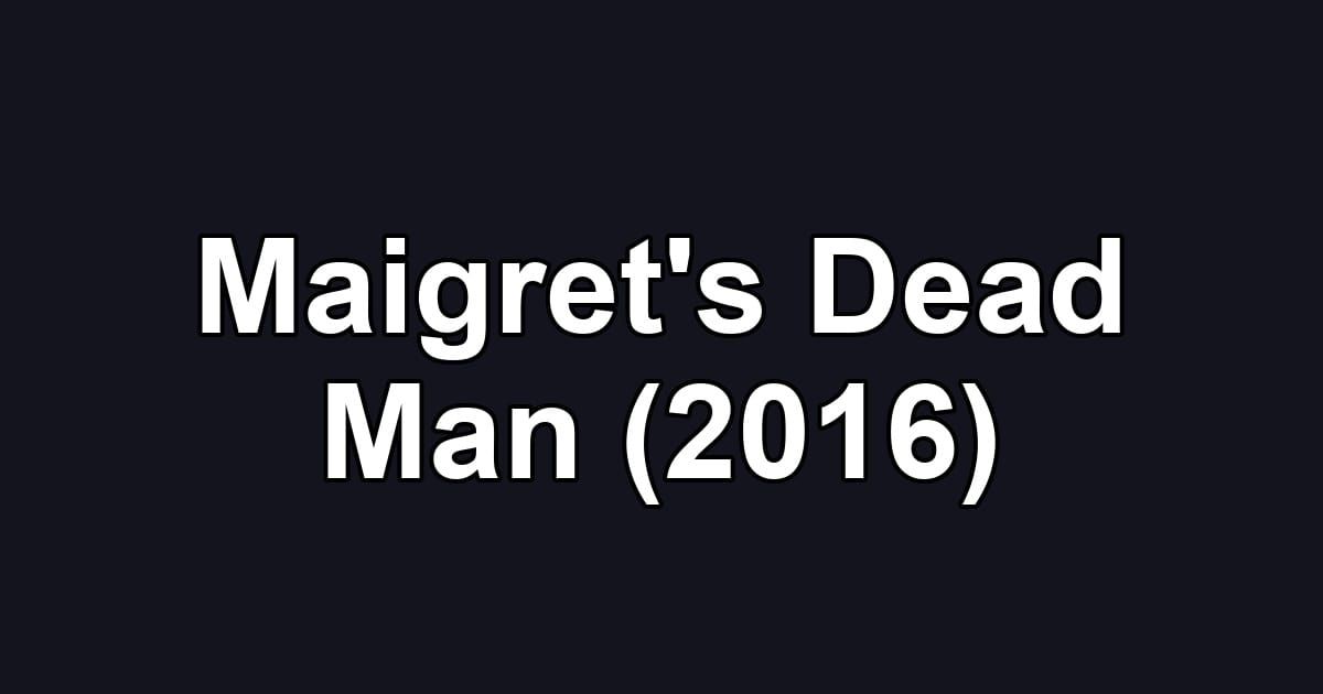 Maigret's Dead Man (2016)