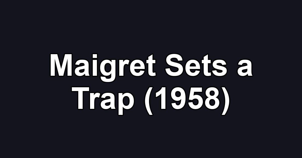 Maigret Sets a Trap (1958)