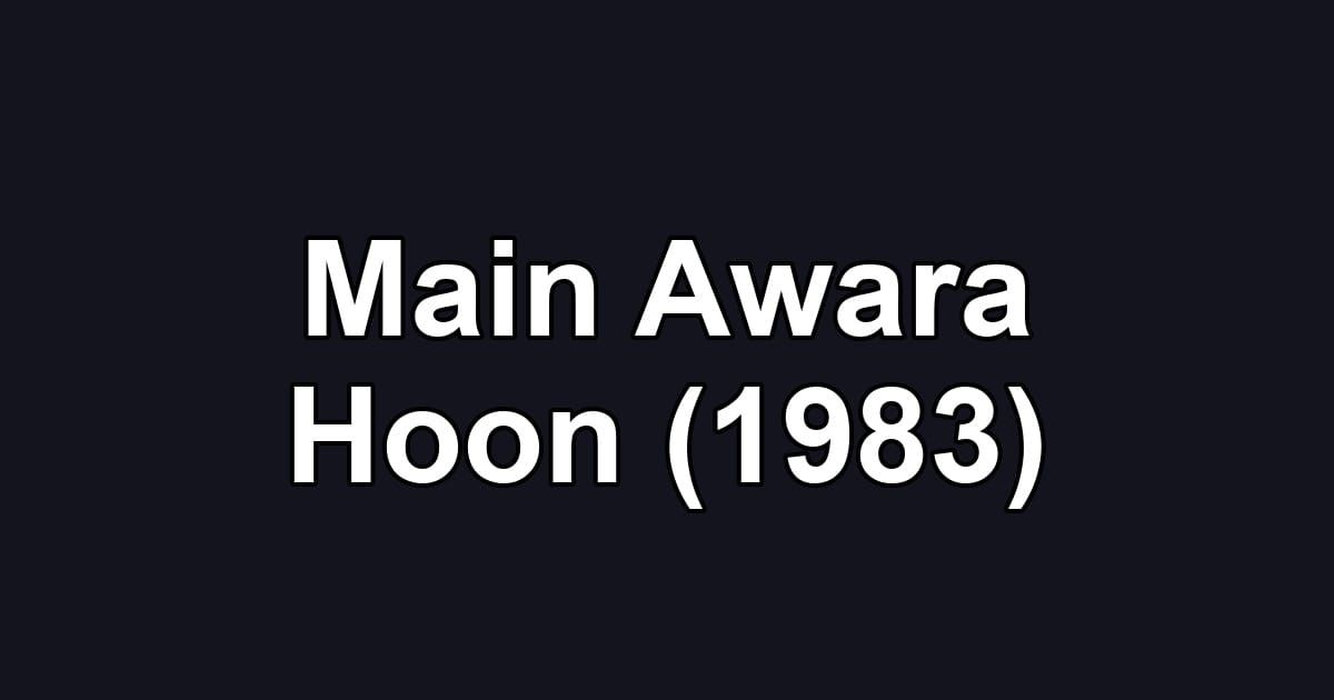 Main Awara Hoon (1983)