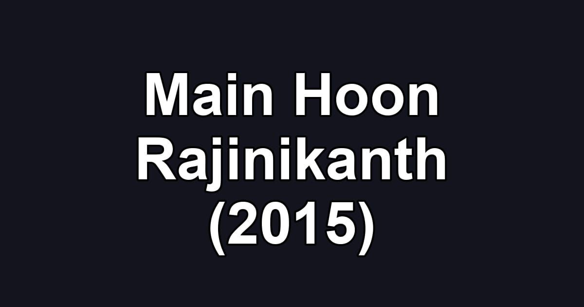 Main Hoon Rajinikanth (2015)