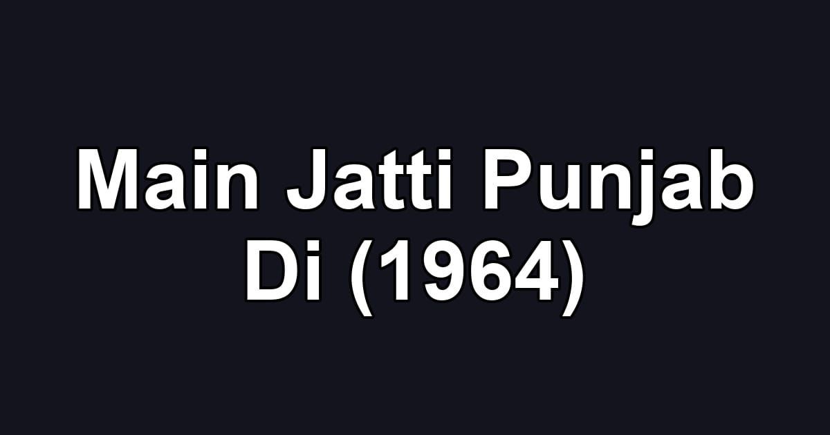 Main Jatti Punjab Di (1964)