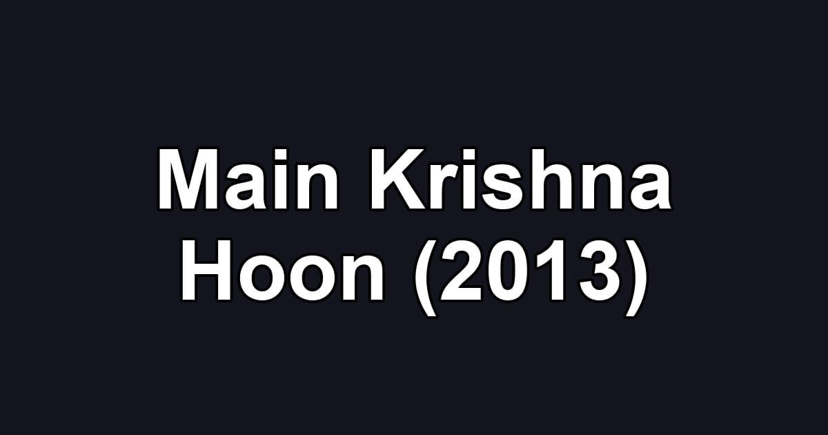 Main Krishna Hoon (2013)
