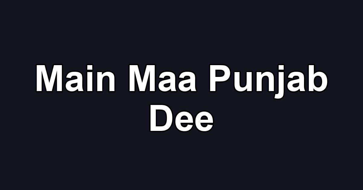 Main Maa Punjab Dee
