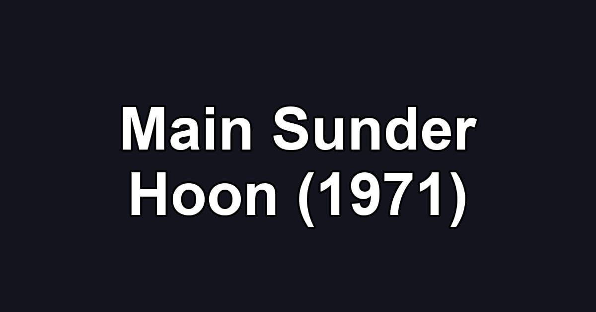 Main Sunder Hoon (1971)