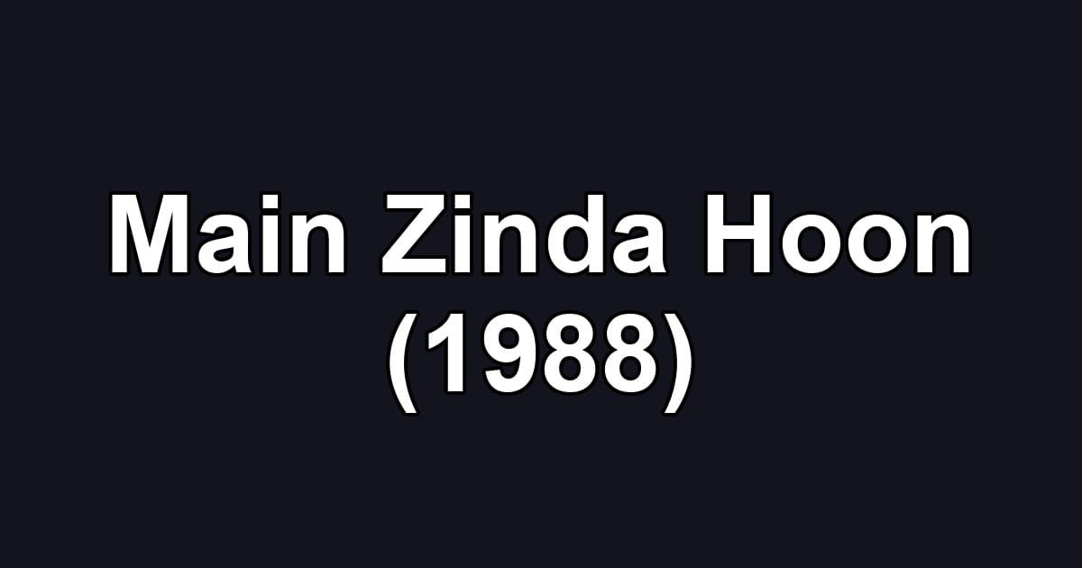 Main Zinda Hoon (1988)