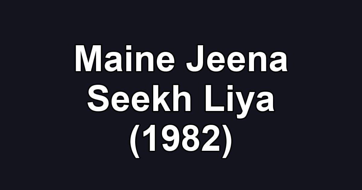 Maine Jeena Seekh Liya (1982)