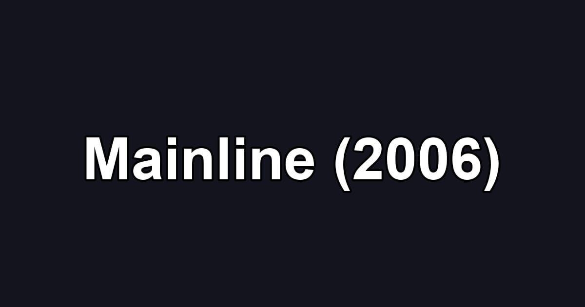 Mainline (2006)