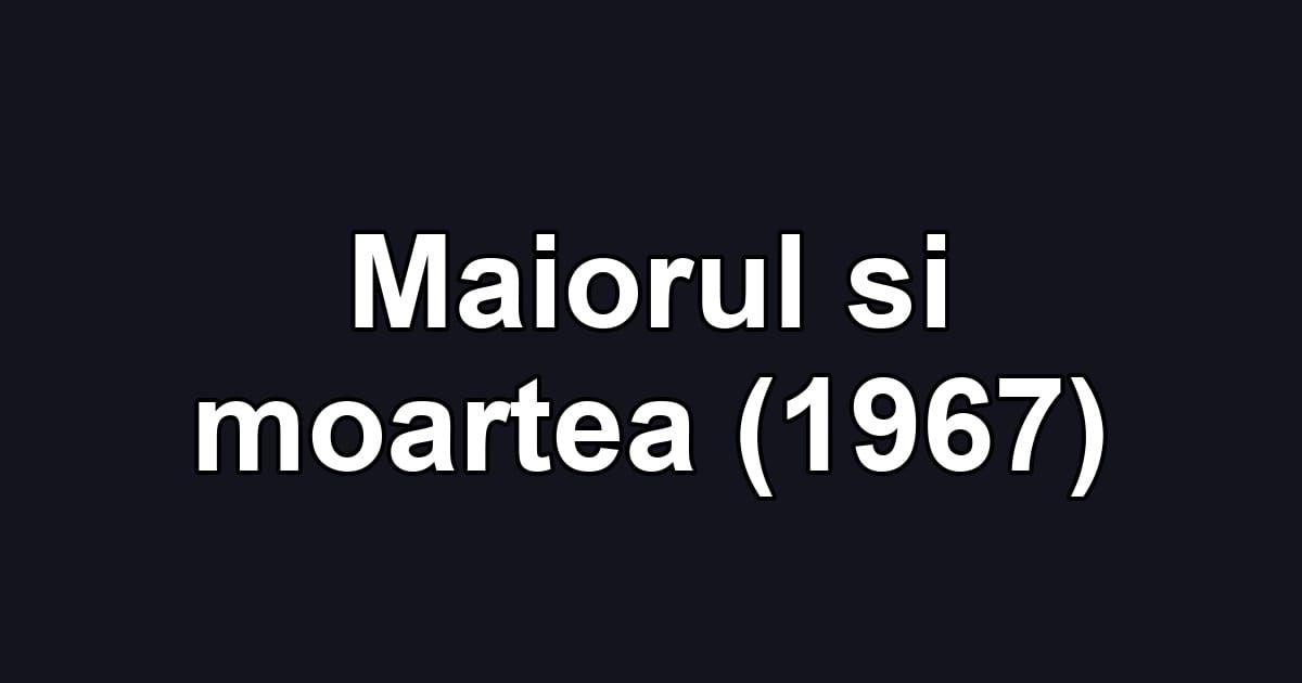 Maiorul si moartea (1967)