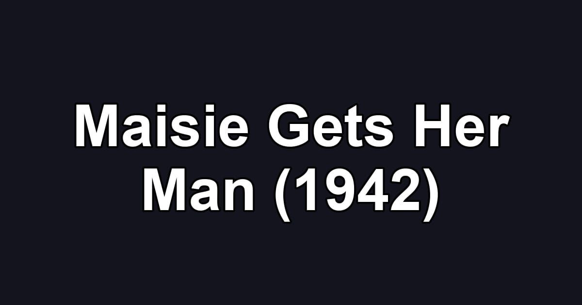 Maisie Gets Her Man (1942)