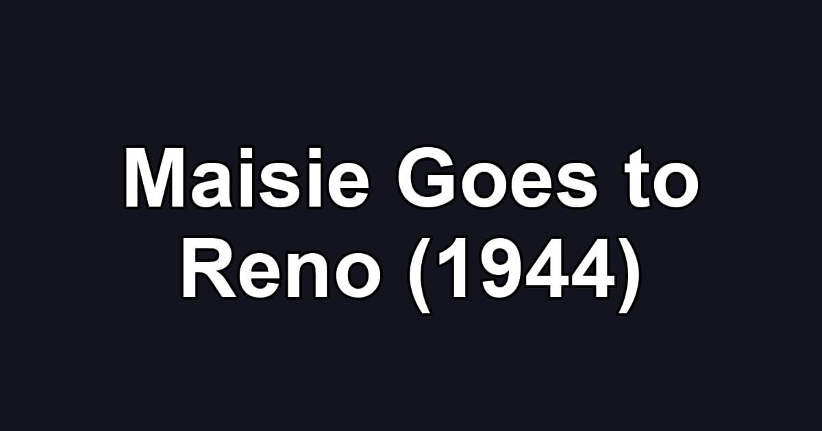 Maisie Goes to Reno (1944)