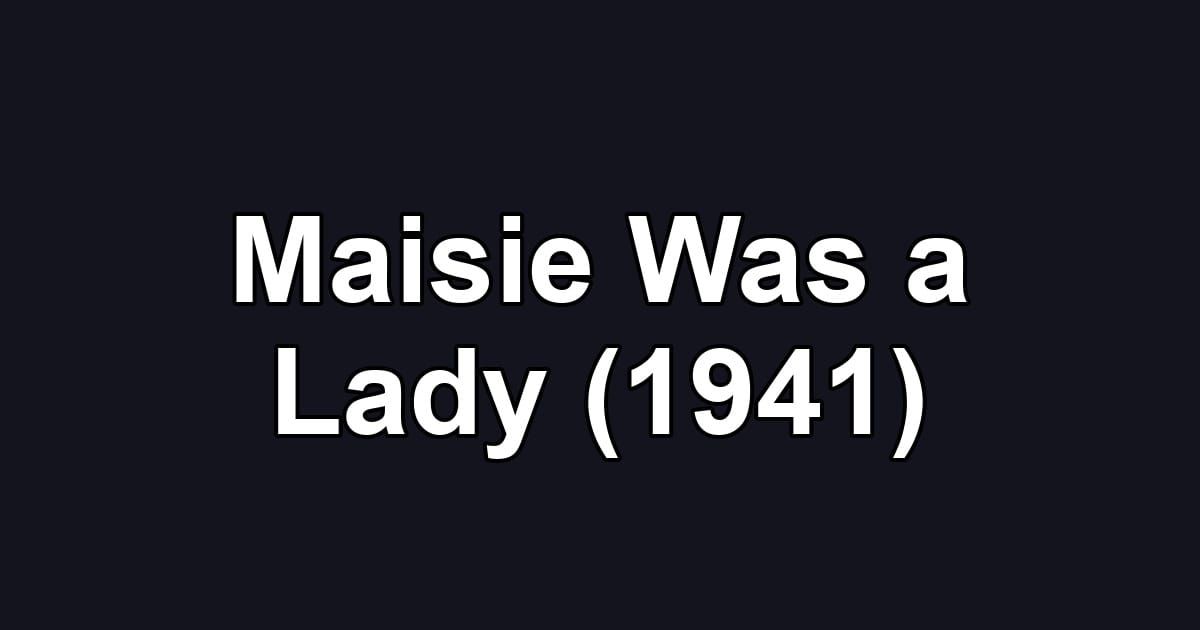 Maisie Was a Lady (1941)