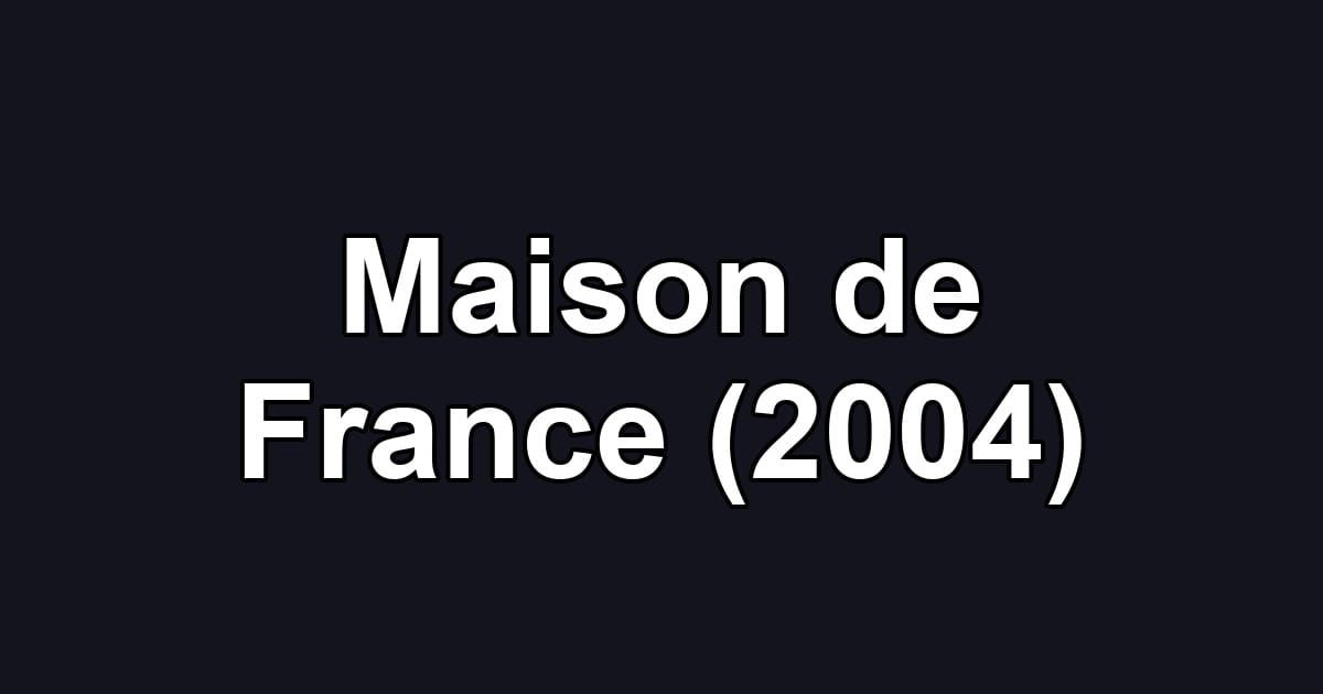 Maison de France (2004)