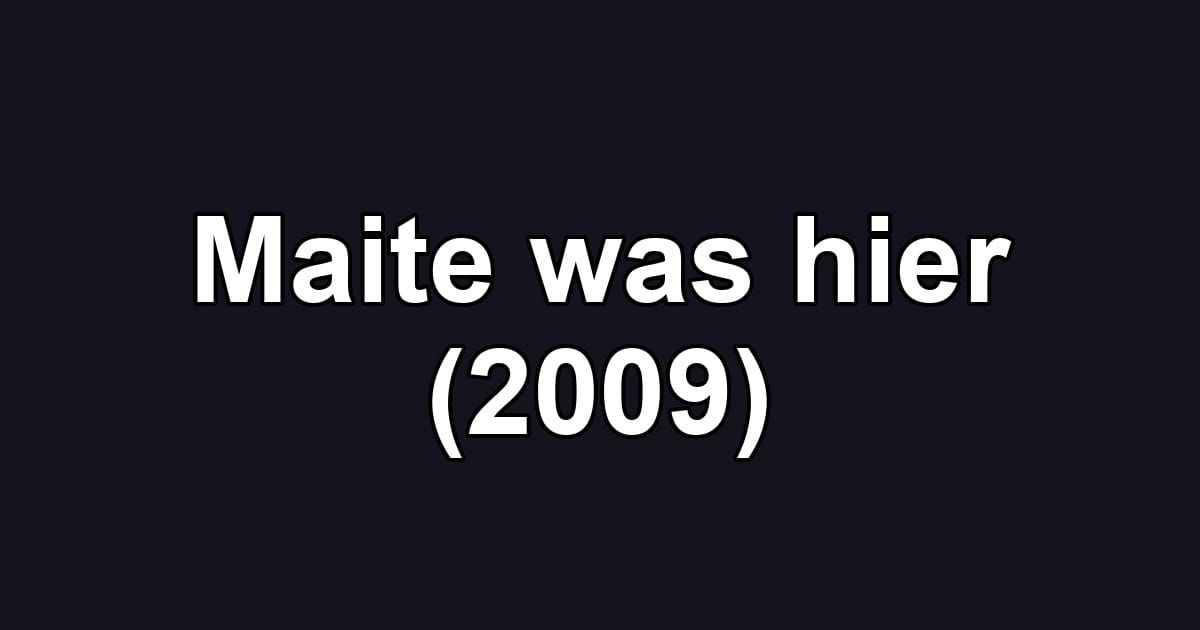 Maite was hier (2009)