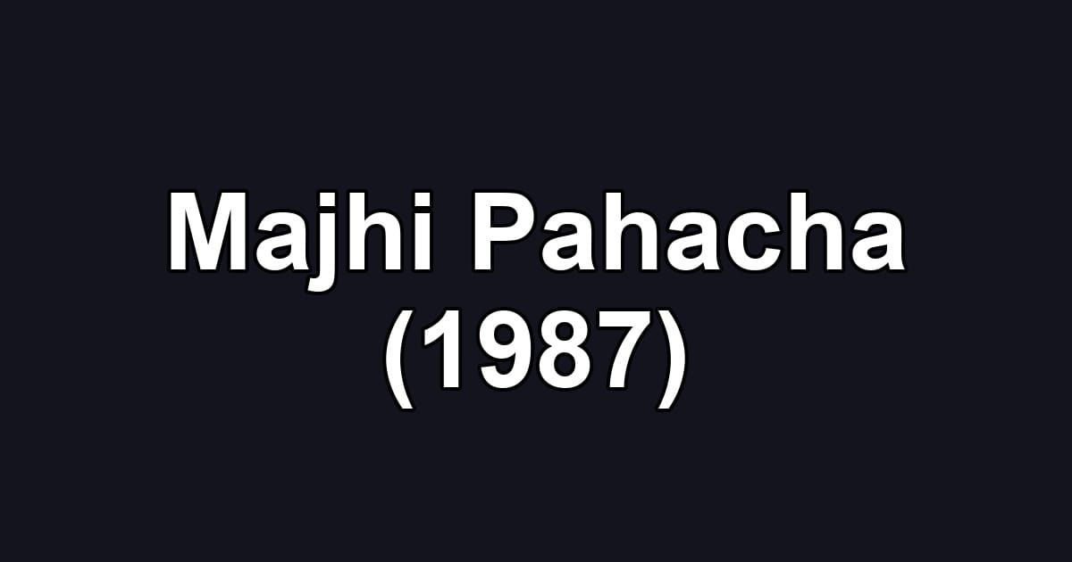 Majhi Pahacha (1987)