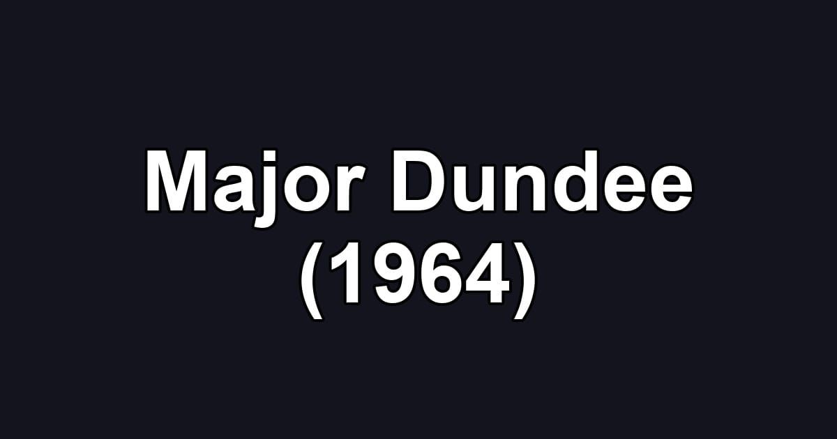 Major Dundee (1964)