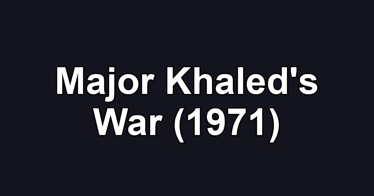 Major Khaled's War (1971)