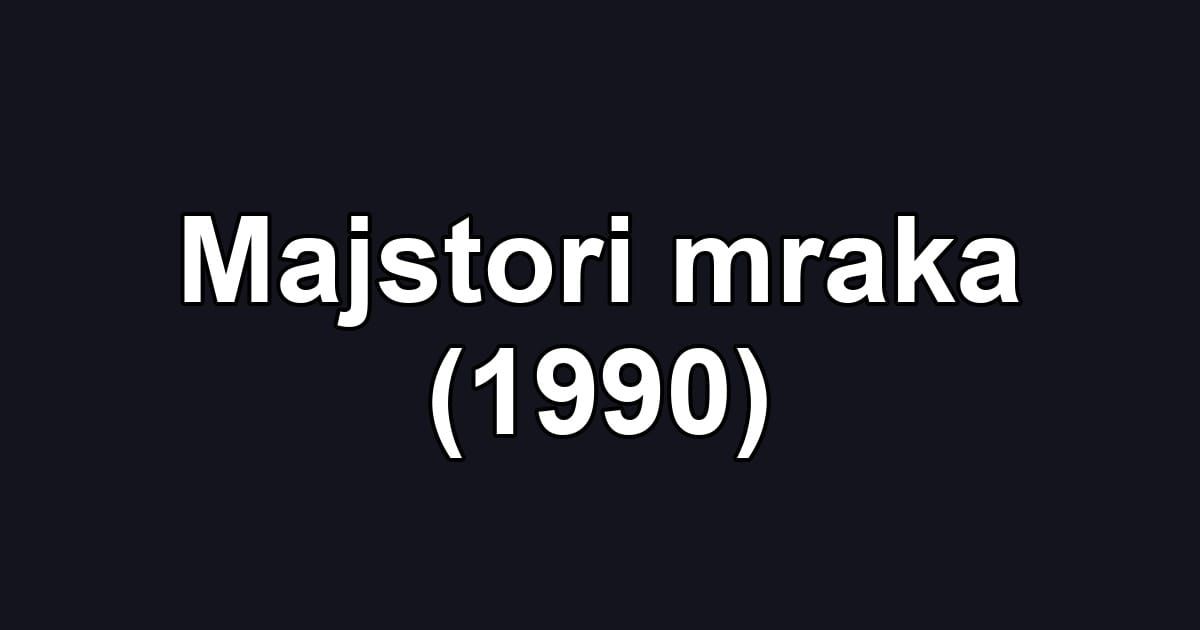 Majstori mraka (1990)