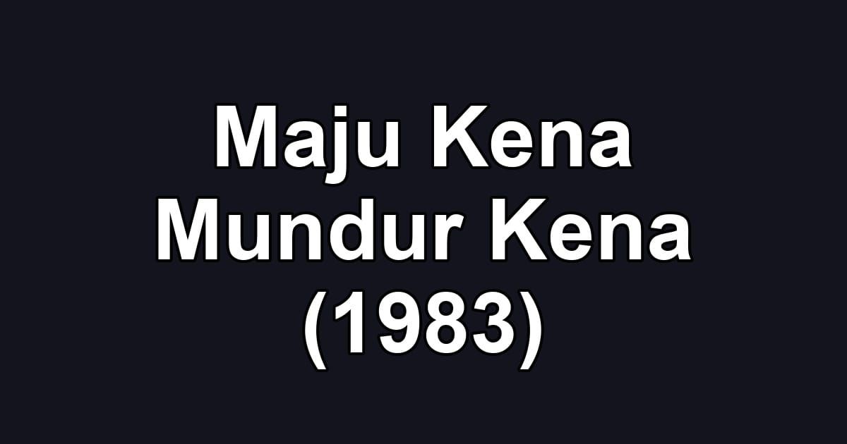 Maju Kena Mundur Kena (1983)