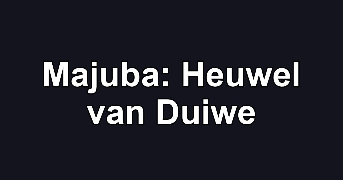 Majuba: Heuwel van Duiwe