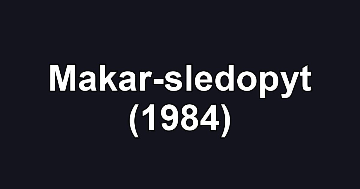 Makar-sledopyt (1984)