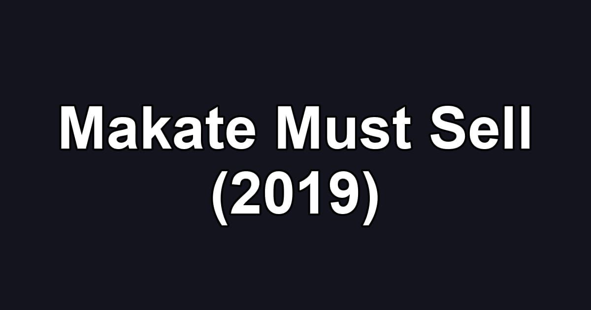 Makate Must Sell (2019)