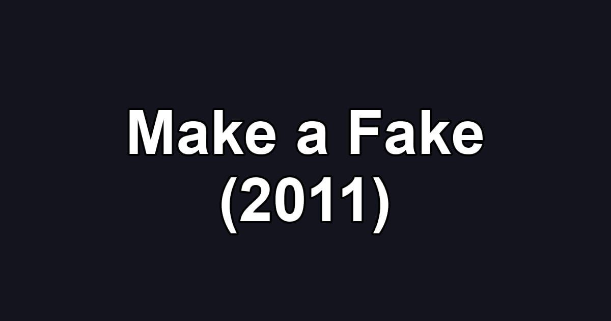 Make a Fake (2011)
