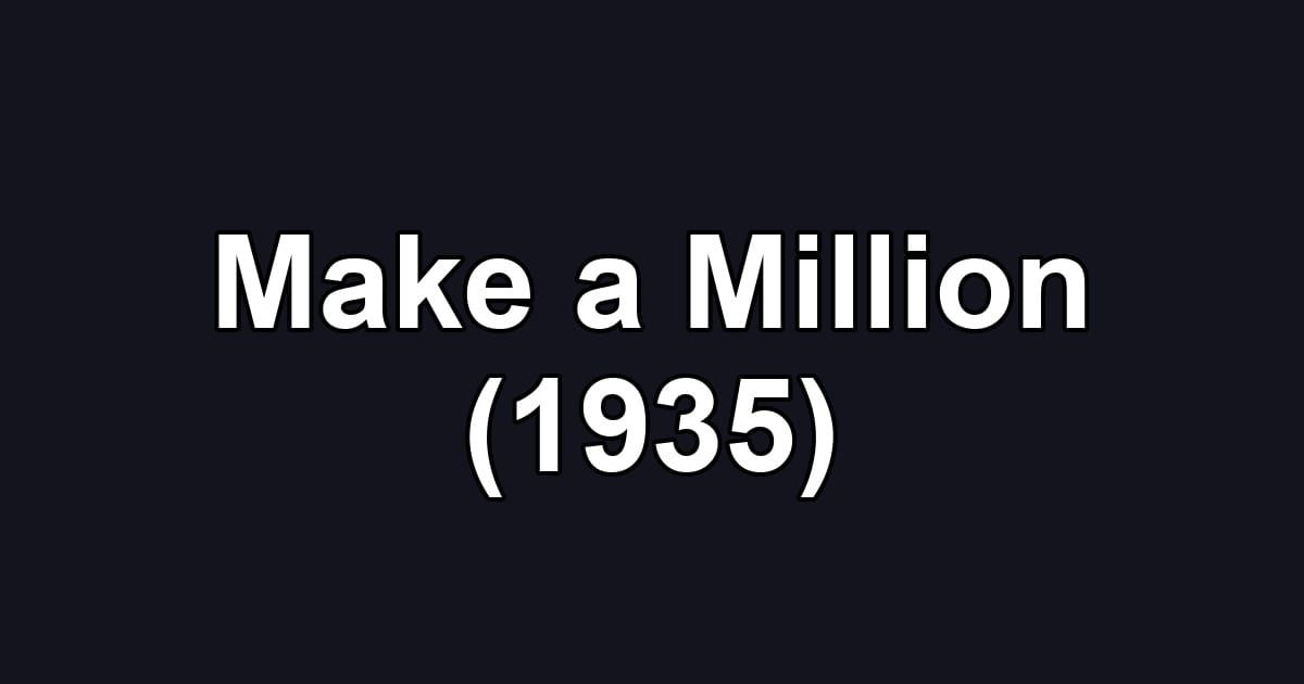 Make a Million (1935)