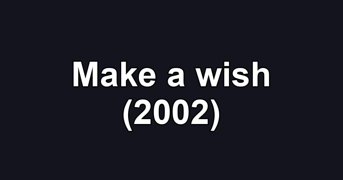 Make a wish (2002)