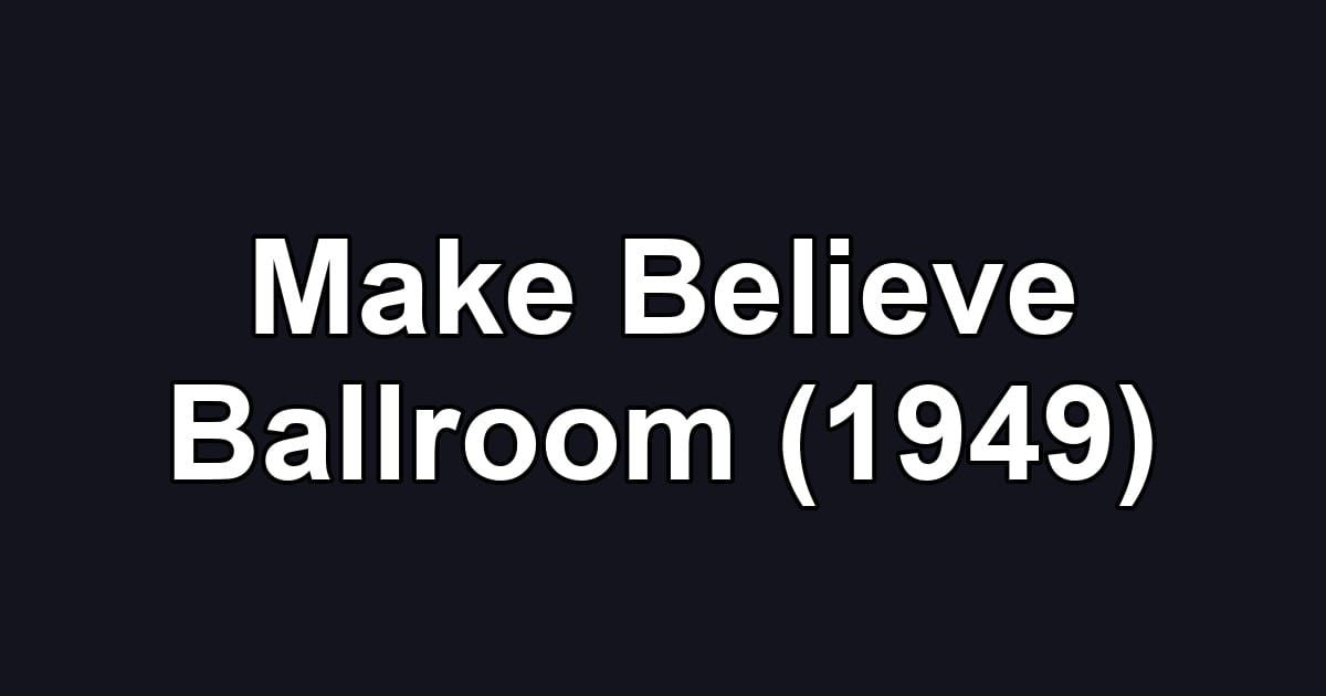Make Believe Ballroom (1949)