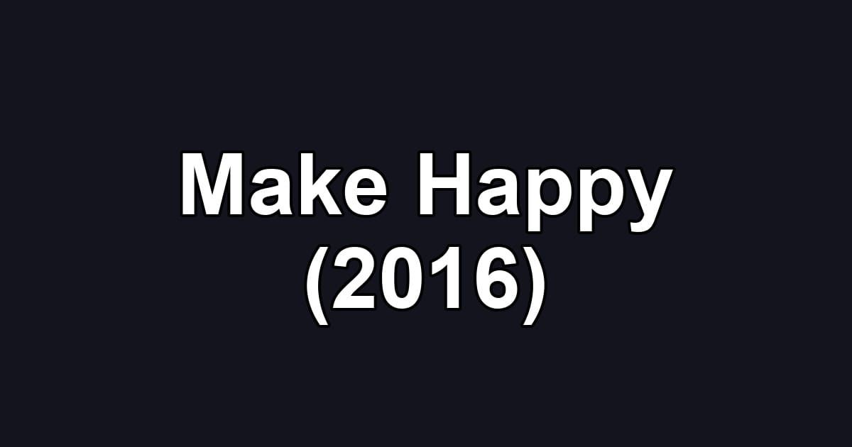 Make Happy (2016)