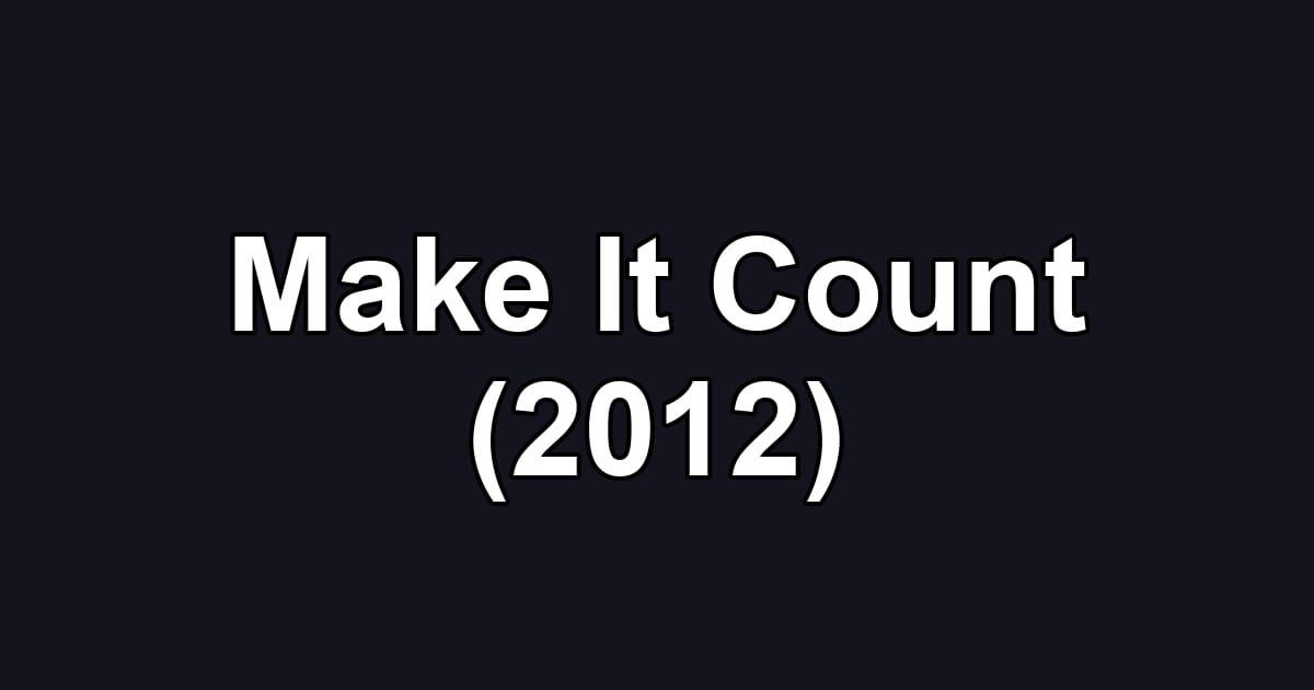 Make It Count (2012)