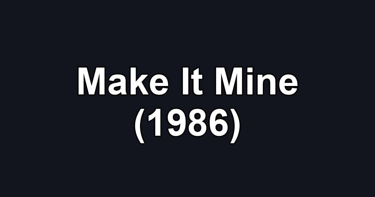 Make It Mine (1986)
