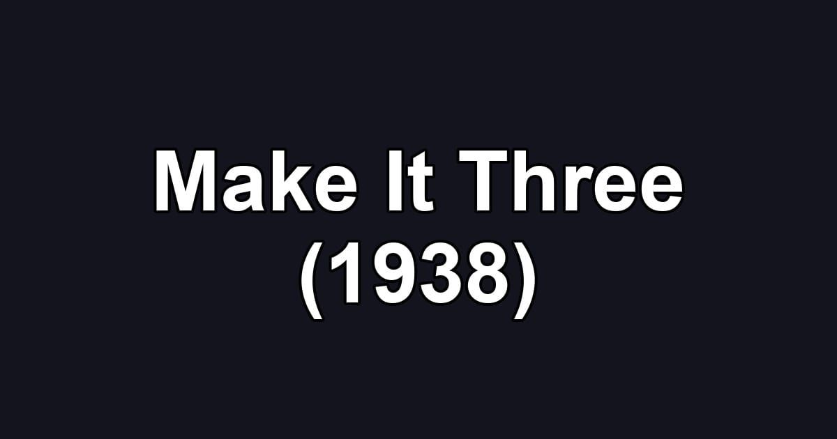 Make It Three (1938)