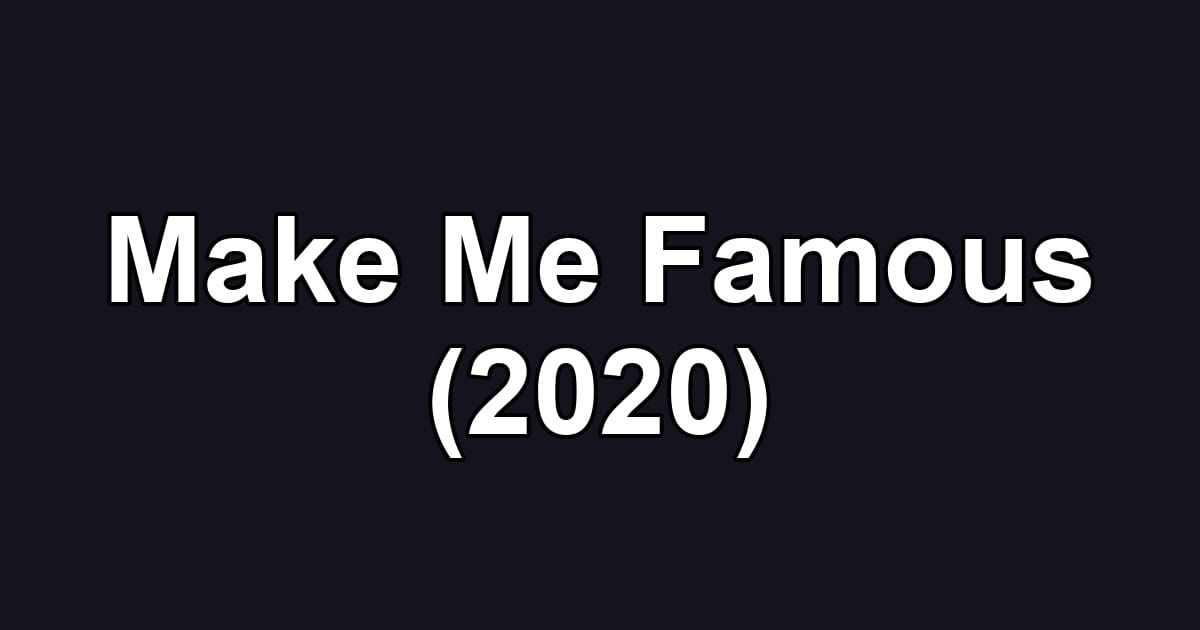 Make Me Famous (2020)