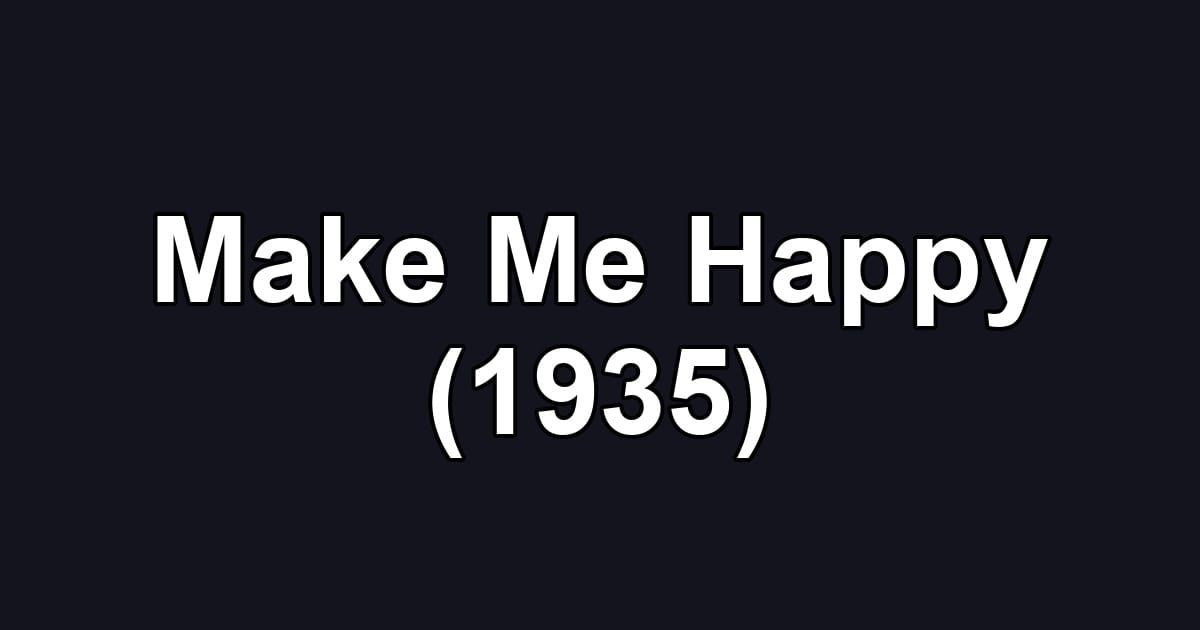 Make Me Happy (1935)
