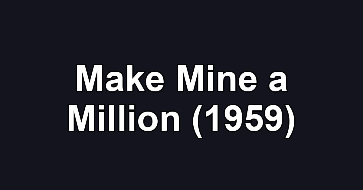 Make Mine a Million (1959)