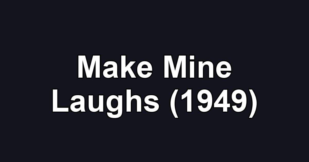 Make Mine Laughs (1949)