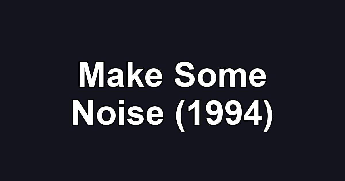 Make Some Noise (1994)