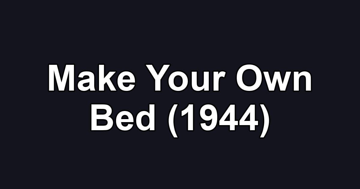 Make Your Own Bed (1944)