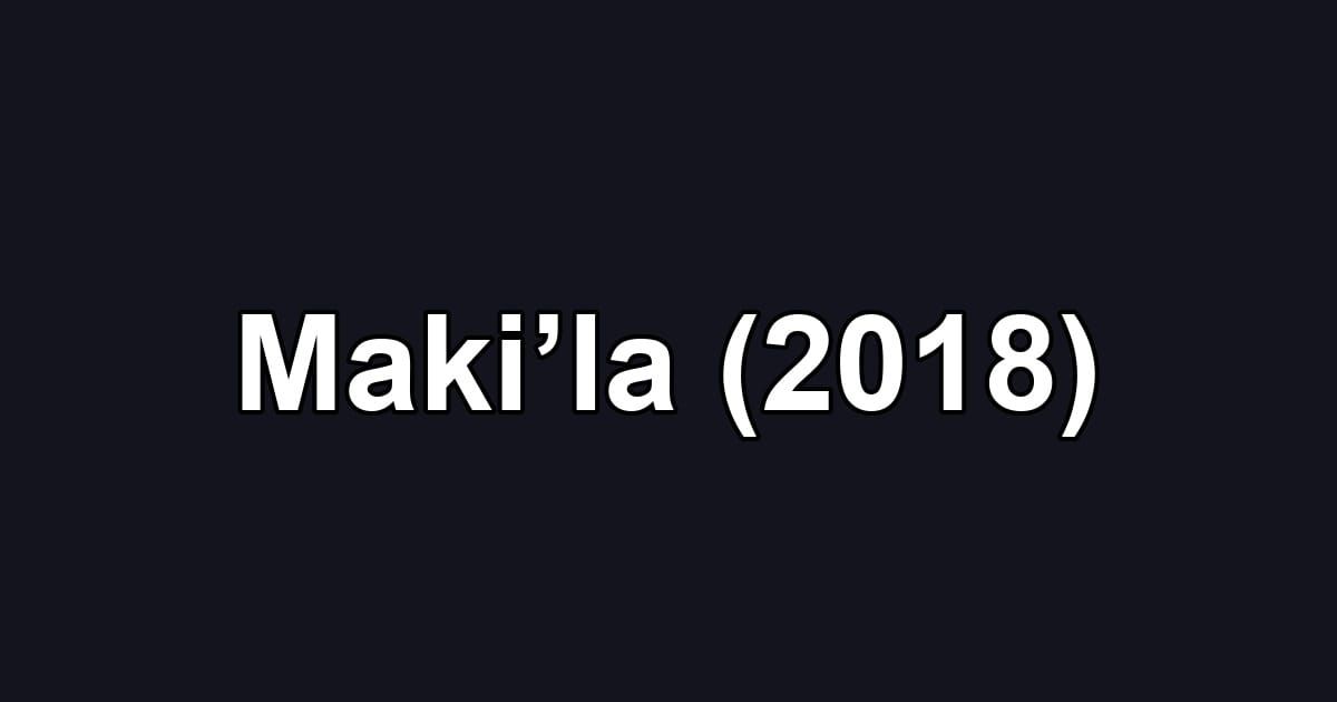Maki’la (2018)