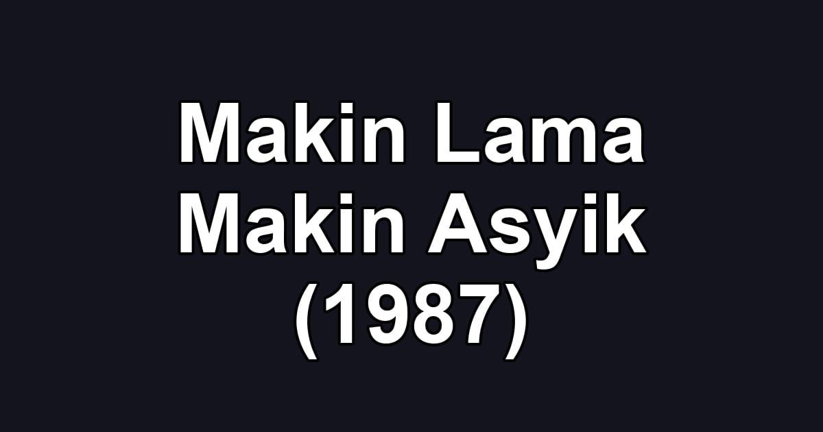 Makin Lama Makin Asyik (1987)