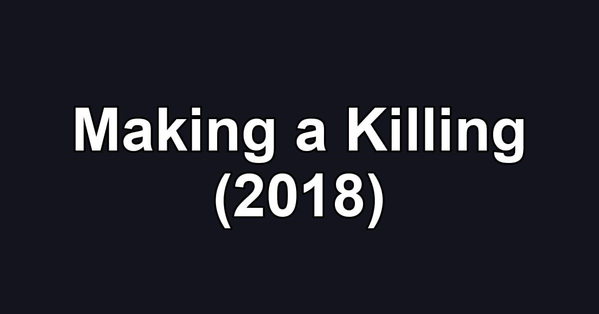 Making a Killing (2018)