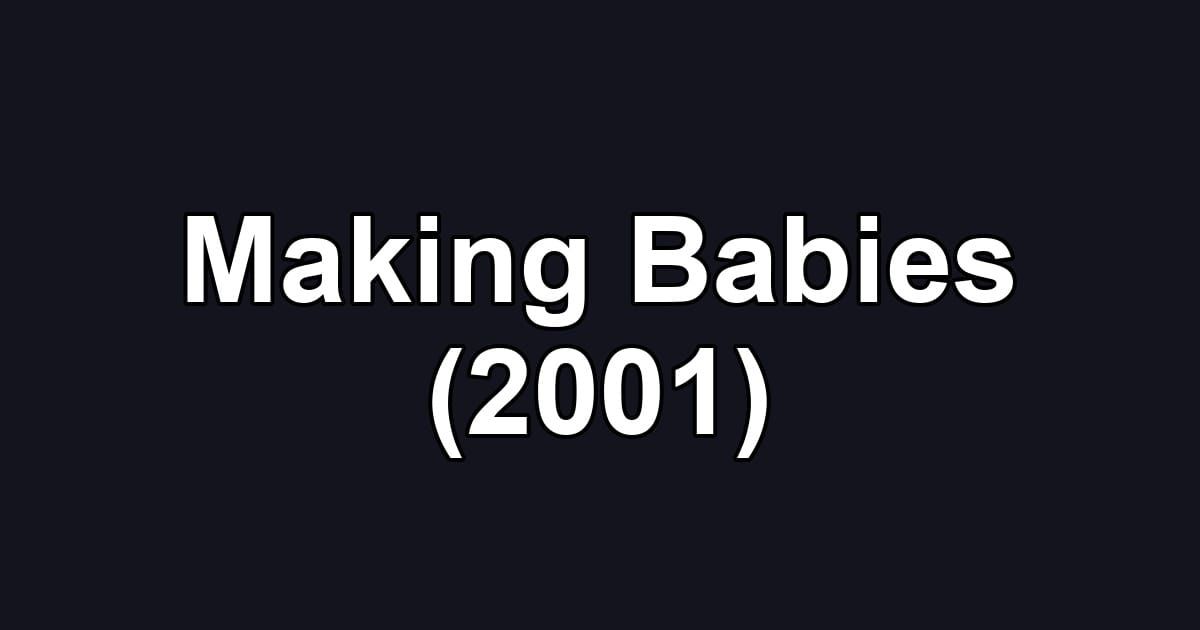Making Babies (2001)