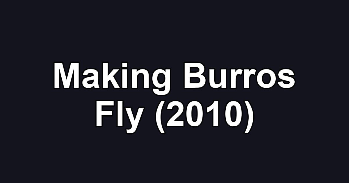 Making Burros Fly (2010)